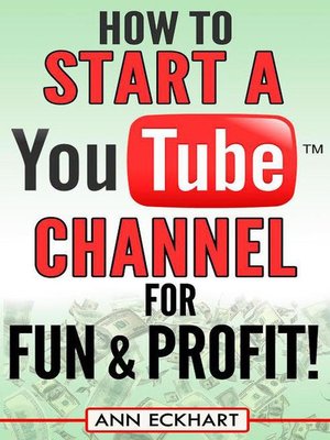 cover image of How to Start a YouTube Channel for Fun & Profit